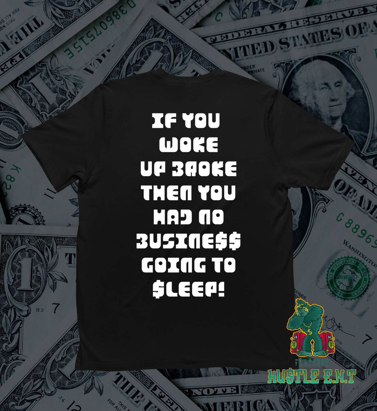 MONEY OVER SLEEP T-Shirt (FLAT-FOOT HUSTLE CLOTHING)