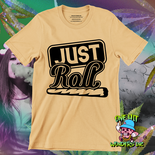 Just Roll... (ONE-HIT WONDERS T-SHIRT)