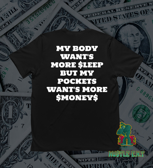 MY BODY WANTS MORE SLEEP T-Shirt (FLAT-FOOT HUSTLE CLOTHING)
