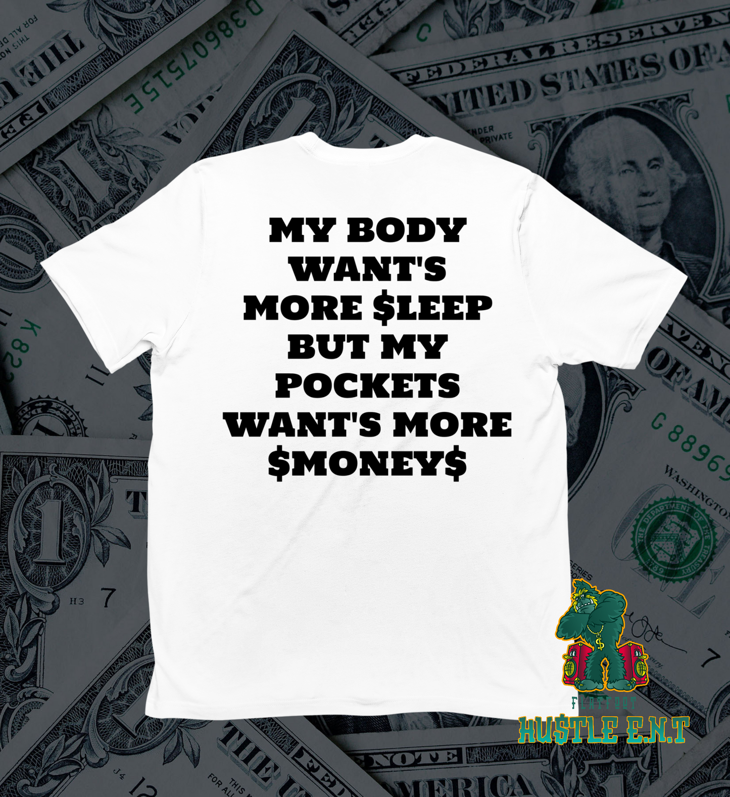 MY BODY WANTS MORE SLEEP T-Shirt (FLAT-FOOT HUSTLE CLOTHING)