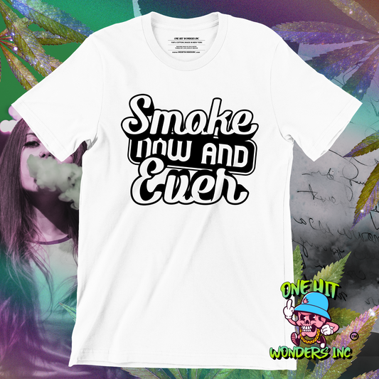 Smoke Now & Ever (ONE-HIT WONDERS T-SHIRT)