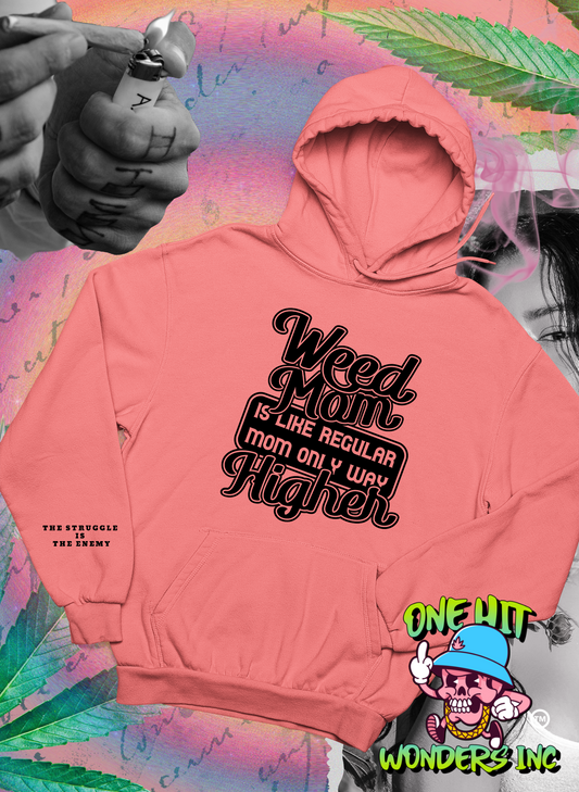 Weed Mom is Like Regular Mom Only Way Higher (ONE-HIT WONDERS HOODIE)